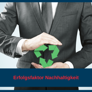 Erfolgsfaktor Nachhaltigkeit